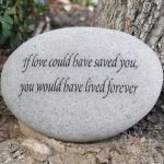 If-Love-Could-Saved-You-would-have-lived-forever-Engraved-Natural-River-Stones-0-1