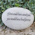 If-Love-Could-Saved-You-would-have-lived-forever-Engraved-Natural-River-Stones-0